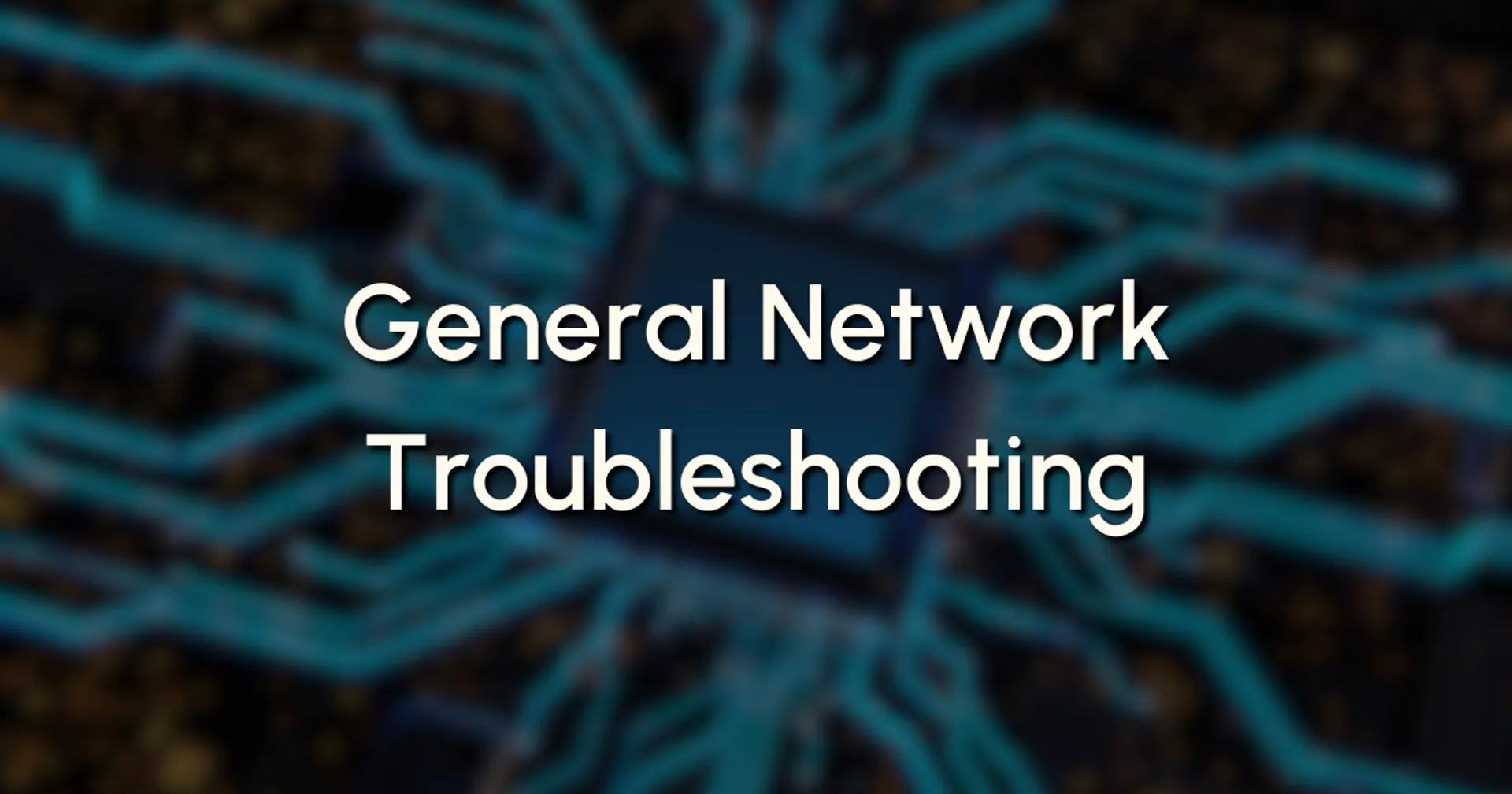 representation image of network that writes "General Network Troubleshooting" on top
